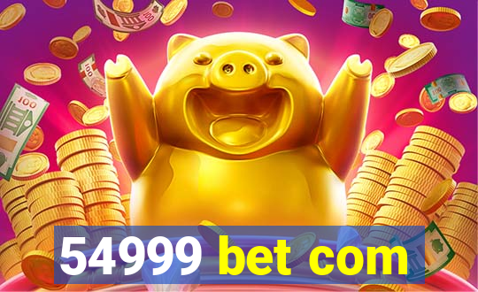 54999 bet com